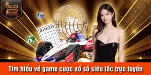 Tìm hiểu về game cược xổ số siêu tốc trực tuyến